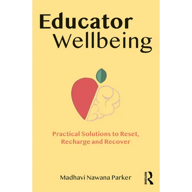 Educator Wellbeing: Practical Solutions to Reset, Recharge and Recover