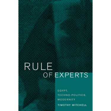 Rule of Experts: Egypt, Techno-Politics, Modernity