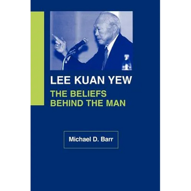 Lee Kuan Yew: The Beliefs Behind the Man