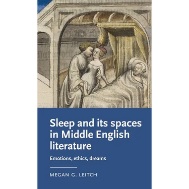 Sleep and Its Spaces in Middle English Literature: Emotions, Ethics, Dreams