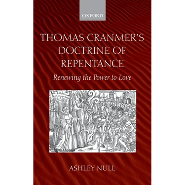 Thomas Cranmer's Doctrine of Repentance: Renewing the Power to Love