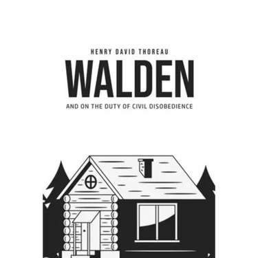 Walden, and On the Duty of Civil Disobedience