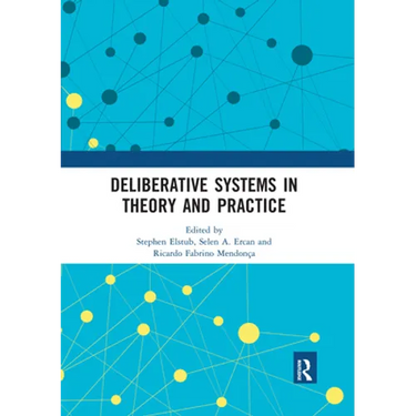 Deliberative Systems in Theory and Practice