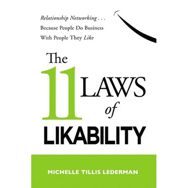 The 11 Laws of Likability: Relationship Networking . . . Because People Do Business with People They Like