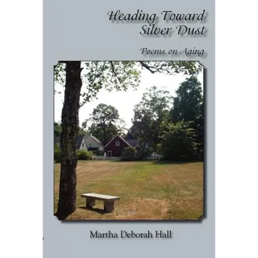 Heading Toward Silver Dust: Poems on Aging