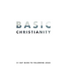 Basic Christianity: A 21 Day Guide to Following Jesus