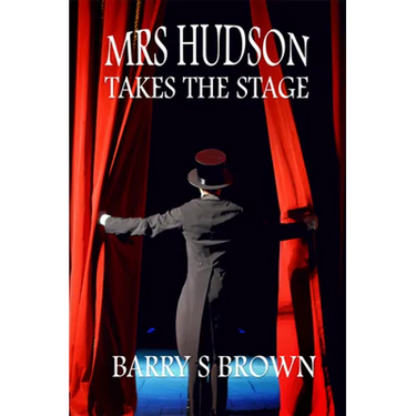 Mrs. Hudson Takes The Stage (Mrs. Hudson of Baker Street Book 6)