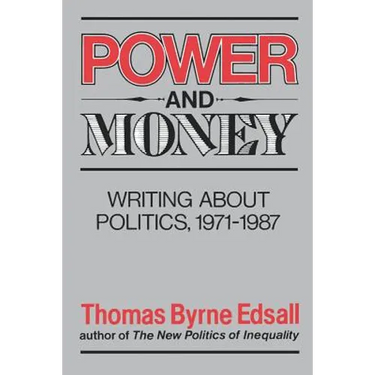 Power and Money: Writings about Politics, 1971-1987