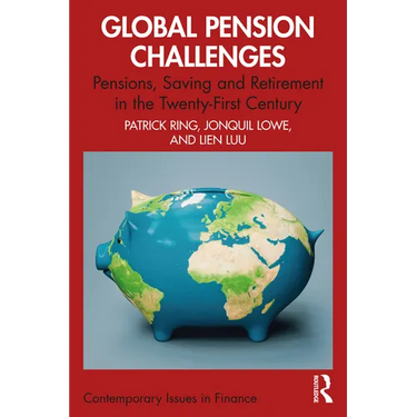 Global Pension Challenges: Pensions, Saving and Retirement in the Twenty-First Century
