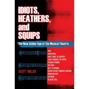 Idiots, Heathers, and Squips: The New Golden Age of the Musical Theatre