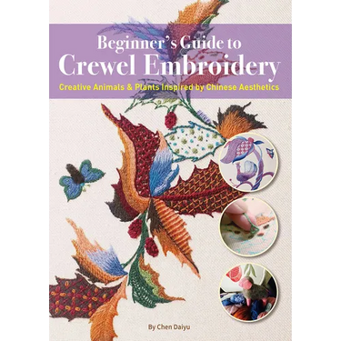 Beginner's Guide to Crewel Embroidery: Creative Animals & Plants Inspired by Chinese Aesthetics