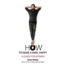 How to Make a Man Happy: A Guide for Women