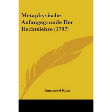 Metaphysische Anfangsgrunde Der Rechtslehre (1797)