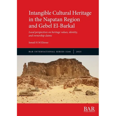 Intangible Cultural Heritage in the Napatan Region and Gebel El-Barkal: Local perspectives on heritage values, identity, and ownership claims