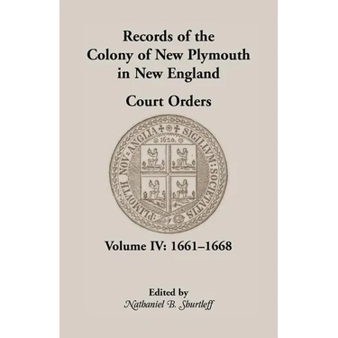 Records of the Colony of New Plymouth in New England, Court Orders, Volume IV: 1661-1668