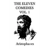 The Eleven Comedies -Vol. 2-: The Comedies of Aristophanes, Volume Two