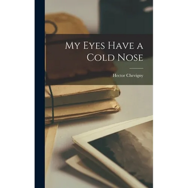 My Eyes Have a Cold Nose