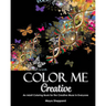 Color Me Creative: An Adult Coloring Book for the Creative Muse In Everyone