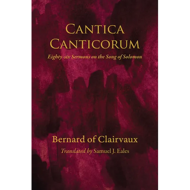 Cantica Canticorum: Eighty-Six Sermons on the Song of Solomon