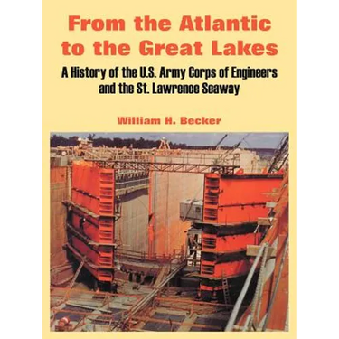 From the Atlantic to the Great Lakes: A History of the U.S. Army Corps of Engineers and the St. Lawrence Seaway