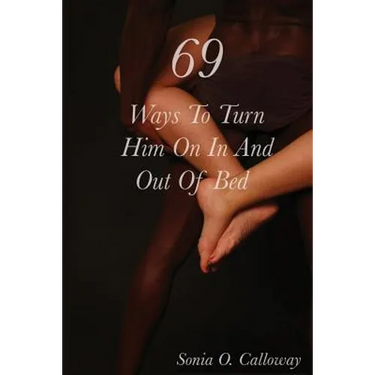 69 Ways to Turn Him on, In and Out of Bed