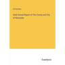 Sixth Annual Report of The County and City of Worcester