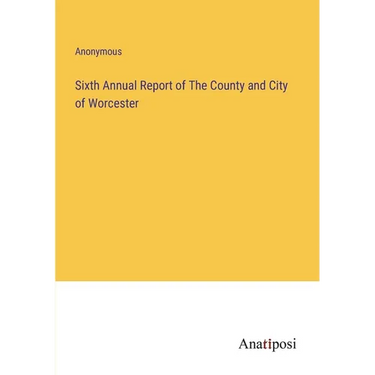Sixth Annual Report of The County and City of Worcester