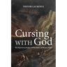 Cursing with God: The Imprecatory Psalms and the Ethics of Christian Prayer
