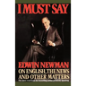 I Must Say: Edwin Newman on English, the News, and Other Matters