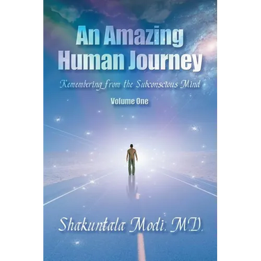 An Amazing Human Journey: Remembering from the Subconscious Mind Volume One