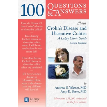 100 Questions & Answers about Crohns Disease and Ulcerative Colitis: A Lahey Clinic Guide: .