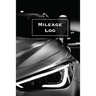 Mileage Log: Keep Track & Record, Business Or Personal Tracker, Vehicle Miles Notebook, Car, Truck, Book, Journal