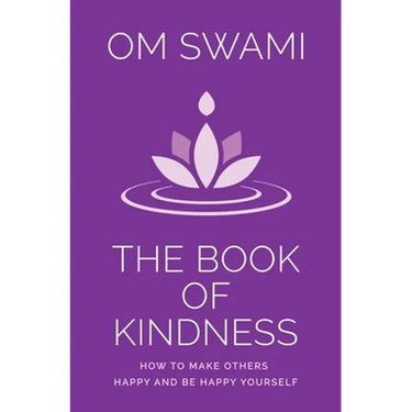 The Book of Kindness: How to Make Others Happy and Be Happy Yourself