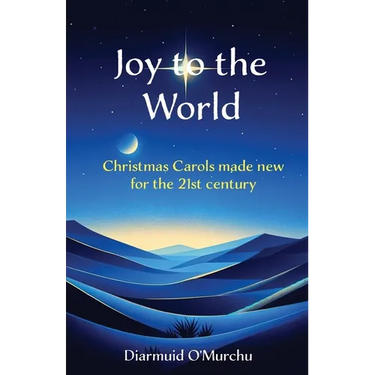 Joy to the World: Christmas Carols made new for the 21st Century