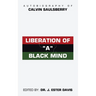 Liberation of "A" Black Mind: Autobiography of Calvin Saulsberry