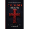 Crusades History: Blood, Faith, and the Epic Clash for the Holy Land