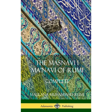 The Masnavi I Ma'navi of Rumi: Complete (Persian and Sufi Poetry) (Hardcover)
