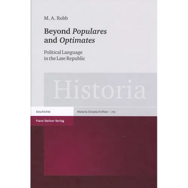 Beyond 'Populares' and 'Optimates': Political Language in the Late Republic