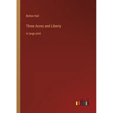 Three Acres and Liberty: in large print