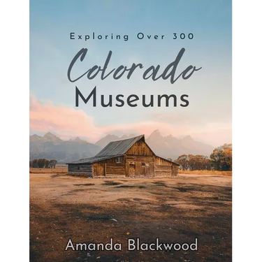 Colorado Museums: Exploring Over 300