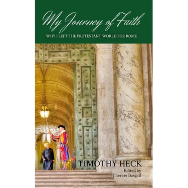 My Journey of Faith: Why I Left the Evangelical World for Rome