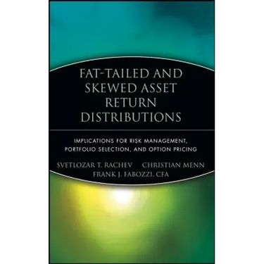 Fat-Tailed and Skewed Asset Return Distributions: Implications for Risk Management, Portfolio Selection, and Option Pricing