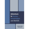 Adventure in Human Knowledges and Beliefs
