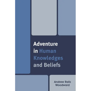 Adventure in Human Knowledges and Beliefs