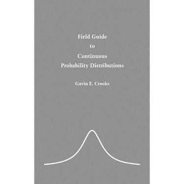 Field Guide to Continuous Probability Distributions