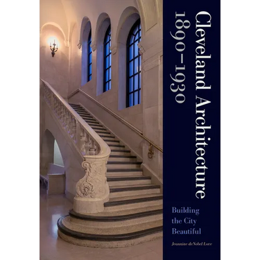Cleveland Architecture 1890-1930: Building the City Beautiful