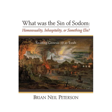What Was the Sin of Sodom: Homosexuality, Inhospitality, or Something Else?: Reading Genesis 19 as Torah