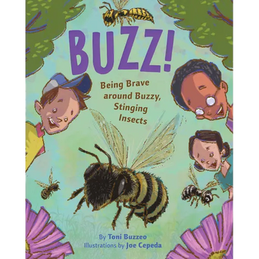 Buzz!: Being Brave Around Buzzy, Stinging Insects