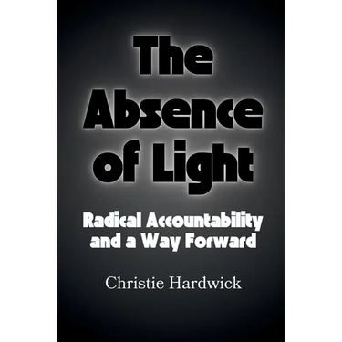 The Absence of Light: Radical Accountability and a Way Forward