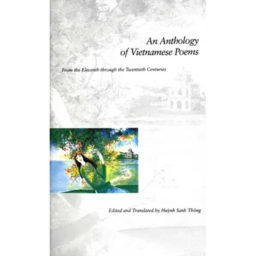 An Anthology of Vietnamese Poems: From the Eleventh Through the Twentieth Centuries